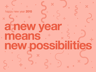 New Year means new possibilities 2015 happy new year new year typography