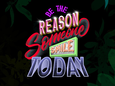 BE THE REASON SOMEONE SMILE TODAY