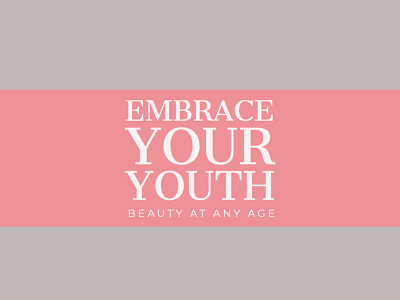 Embrace Your Youth