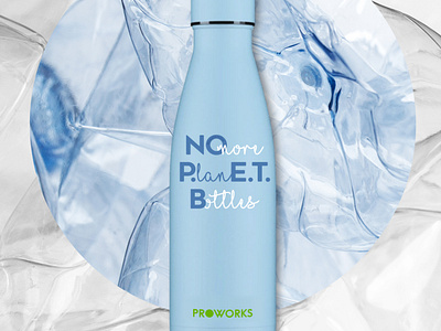 NO PLANET B - no more PET bottles artwork bottle design contest graphicdesign no plastic packaging design proworks reusable water bottle