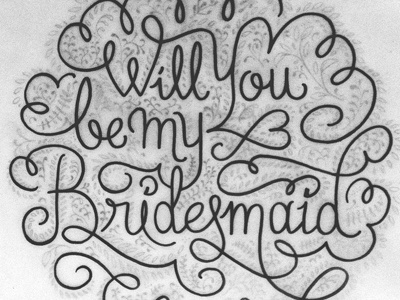 Bridesmaids Stationery custom custom design custom typography embellishment flourish hand lettering ornate rough sketch script sketch swirl type typography