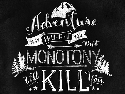 Adventure vs. Monotony adventure custom type custom typography design graphic design hand written handwritten illustration monotony mountain quote script sketch type typography