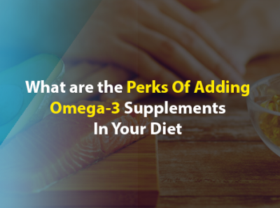 Perks of adding omega 3 supplement to diet | Healthy Naturals