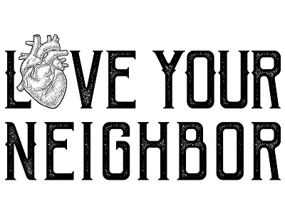 Love Your Neighbor: TShirt Design church church branding church design colorado colorado springs design heart illustration love love your neighbor non profit nonprofit storychurch tshirt tshirtart tshirtdesign