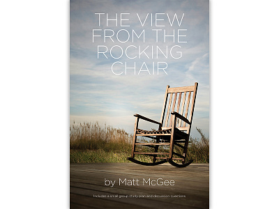 View From the Rocking Chair Book author book book layout cover design photograph rocking chair self publishing