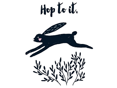 Hop to it.