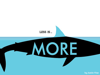 LESS IS MORE