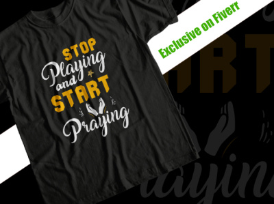 stop playing start praying t shirt design branding custom t shirt design eye catching t shirt design father t shirt design illustration t shirt design typography