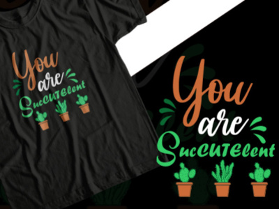 You are Succutelent t shirt design with Succutelent plant awesome t shirt design branding creative t shirt design custom t shirt custom t shirt design design eye catching t shirt design illustration t shirt deisgn t shirt design typography vector