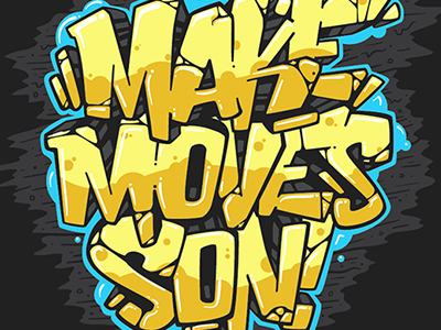 Make Moves Son! custom graffiti lettering rit type typography vector