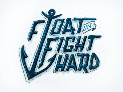 Float On, Fight Hard anchor custom hand lettering ribbon rit sketch typography