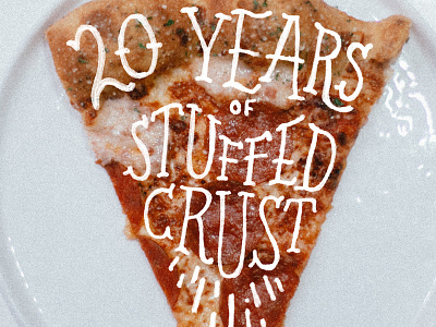 20 Years of Stuffed Crust hand lettering pen pizza pizza hut typography