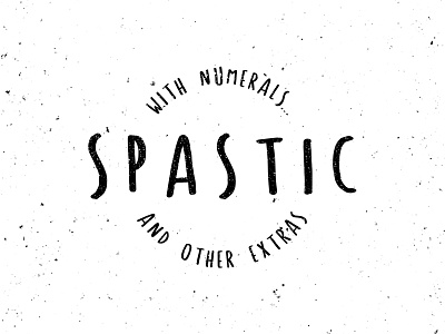 Spastic - Full Font font hand drawn spastic type typography