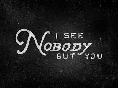 I See Nobody But You hand lettering lyrics quote script the weeknd type typography work