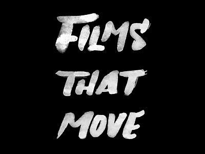 Films That Move brush hand lettering quote type typography
