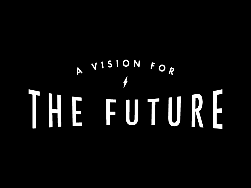 A Vision For The Future campaign futura future typography identity branding logo