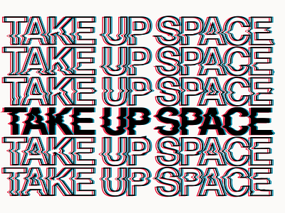 Take Up Space