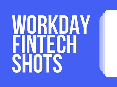 Workday Fintech Shots challenge design finance fintech