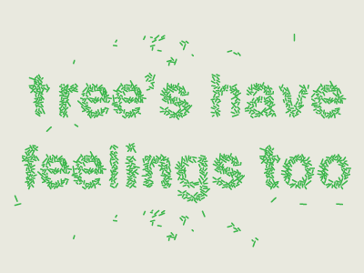 Trees have feelings too trees type