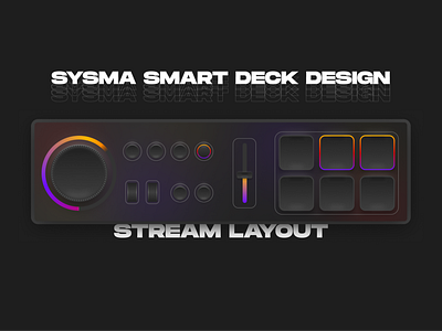 Sysma Smart Deck Design | Stream Layout | Product UI-UX Concept