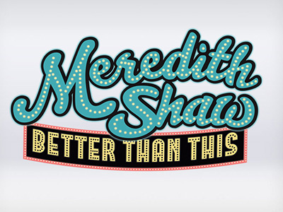 Meredith Shaw - Better Than This album design lettering logotype