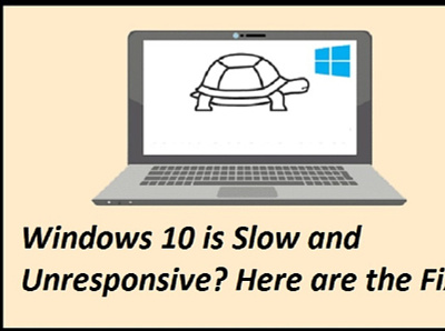 Windows 10 is Slow and Unresponsive? Here are the Fixes