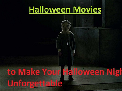 Halloween Movies to Make Your Halloween Night Unforgettable