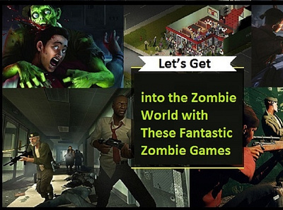Let’s Get into the Zombie World with These Fantastic Zombie Game