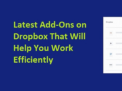 Latest Add-Ons on Dropbox That Will Help You Work Efficiently