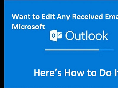 Want to Edit Any Received Email in Microsoft Outlook? Here’s How