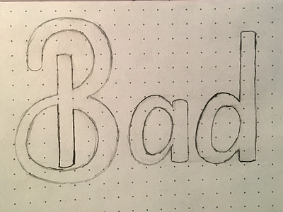Day 008- Bad bad drawn hand drawn hand lettered hand lettering lettering letters type typography