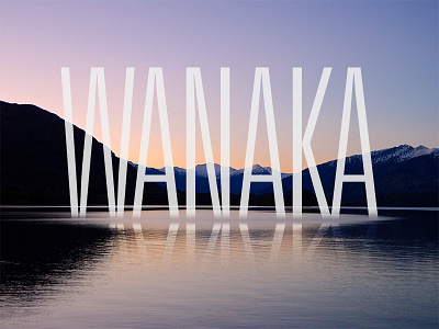 Wanaka new zealand photo photography type typography wanaka