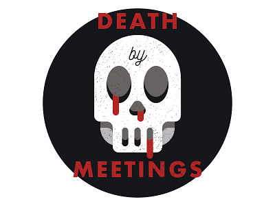 Death by Meetings blood death fun icon illustration meetings skull texture