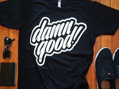 damn good! t-shirt design apparel design fashion logo shirt t shirt