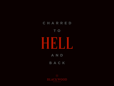 Blackwood "Charred to HELL and back"