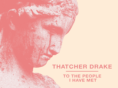 Thatcher Drake - To The People I Have Met album art album cover design illustration minimal music music art musician typography
