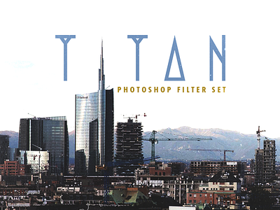 Titan - Photoshop Filter Set filter graphic design photography photoshop titan vsco cam whimsical brains