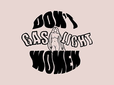 Don't Gaslight Women art branding design icon illustration illustrator minimal type typography vector