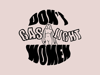 Don't Gaslight Women