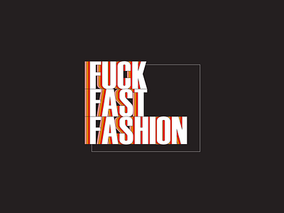 Fuck Fast Fashion art branding design illustration illustrator lettering logo minimal type typography vector