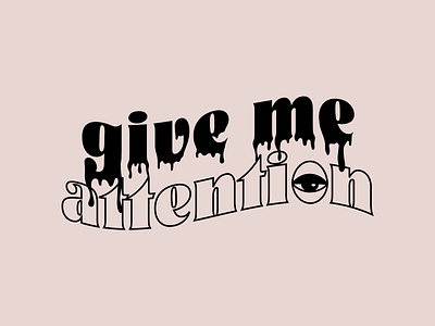 Give Me Attention (Vector) art branding design illustration illustrator lettering logo minimal type typography vector