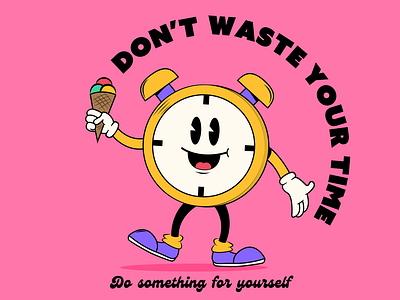 Don't waste your time