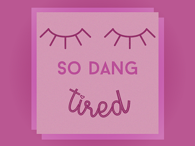 So Dang Tired design illustration pink typography vector