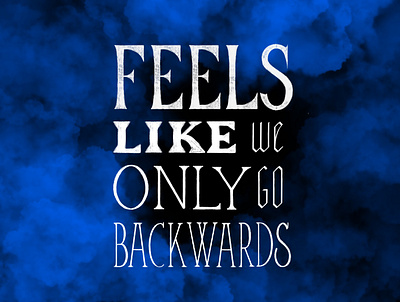 Feels like we only go backwards design illustration lettering lettering art lettering artist letteringart typography