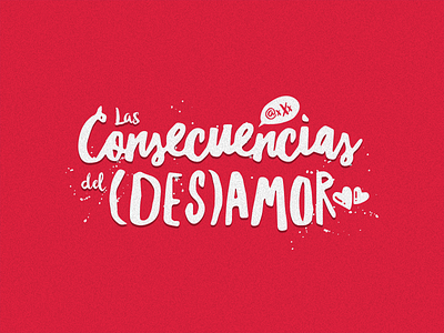 Las Consecuencias del (Des)Amor branding branding and identity branding design casting design idenitity logo logo design movie logo poster type typography