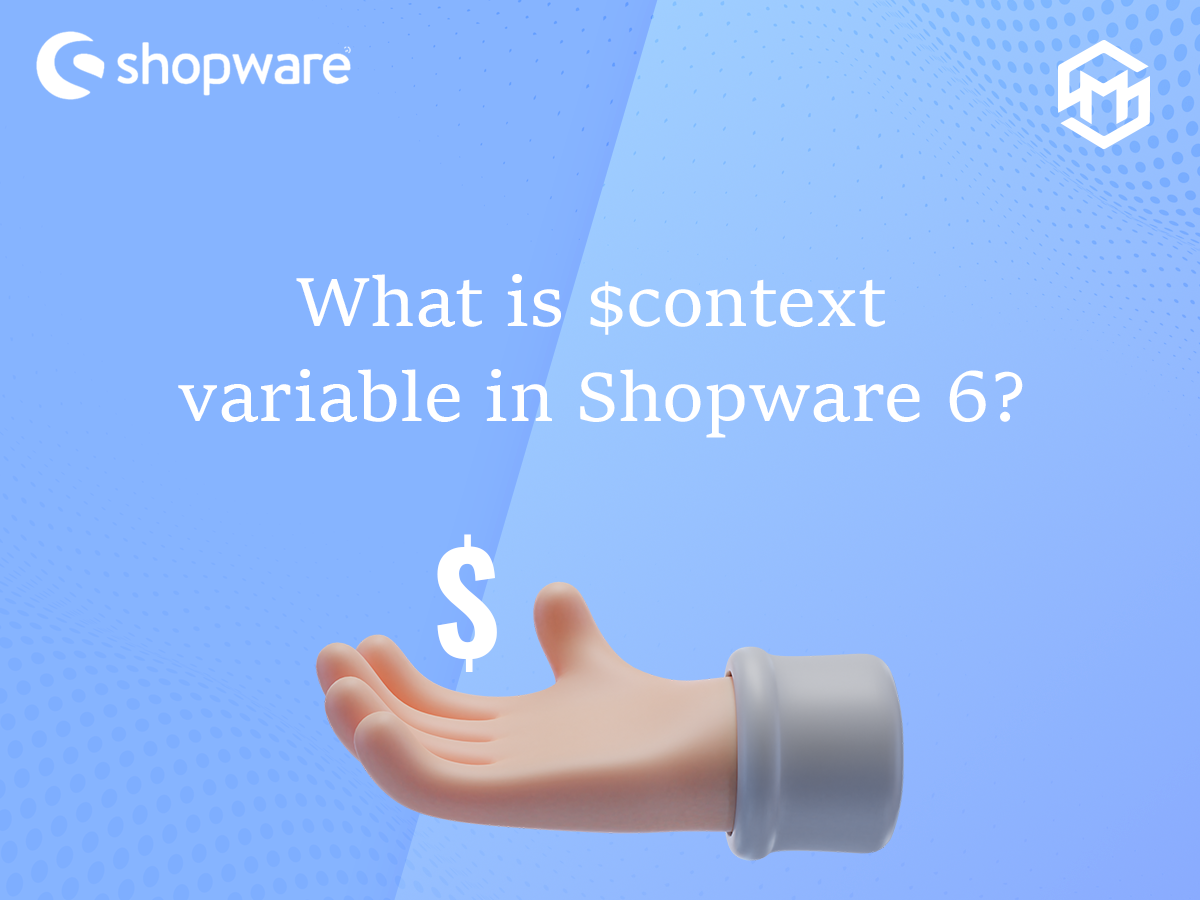 What Is $context Variable In Shopware 6? By Magespark On Dribbble