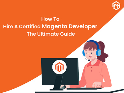 How to Hire a Certified Magento developer: The Ultimate Guide