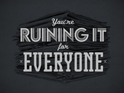 You're Ruining it... design personal type typography