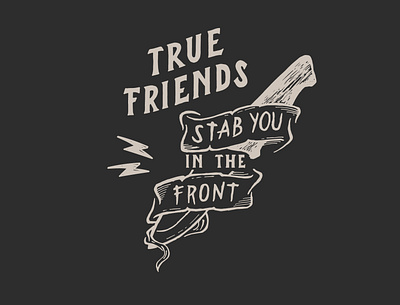 True Friends Stab You in the Front customdesign hand drawn illustration lettering tshirtdesign typography vector