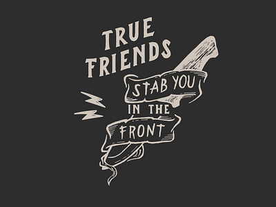 True Friends Stab You in the Front